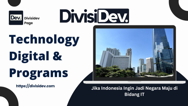 Jika Indonesia Ingin Jadi Negara Maju di Bidang IT, Inilah yang Harus Dilakukan